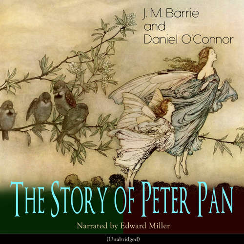 Audiobook The Story of Peter Pan - J. M. Barrie and Daniel O'Connor - Edward Miller