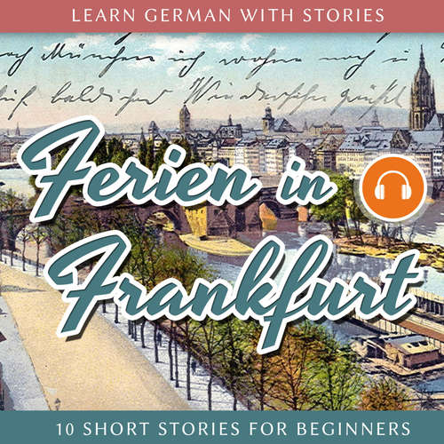 Audiobook Learn German With Stories: Ferien in Frankfurt - 10 Short Stories for Beginners -  - André Klein