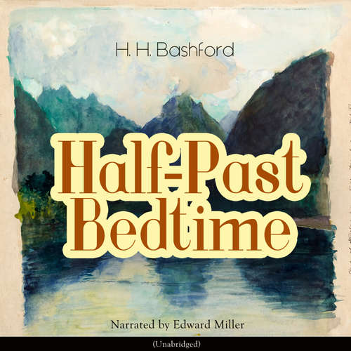 Audiobook Half-Past Bedtime - H. H. Bashford - Edward Miller