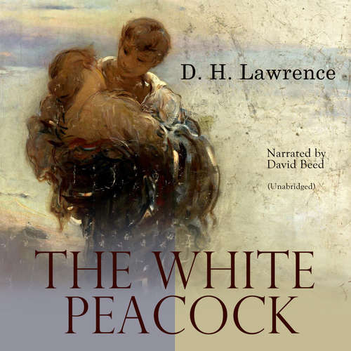 Audiobook The White Peacock - D. H. Lawrence - David Beed