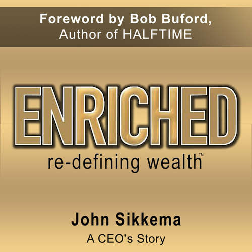 Audiobook Enriched, Re-Defining Wealth - John Sikkema - John Sikkema