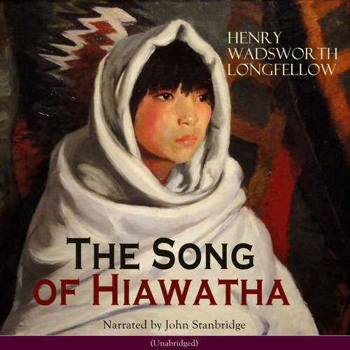 Audiobook The Song of Hiawatha - Henry Wadsworth Longfellow - John Stanbridge