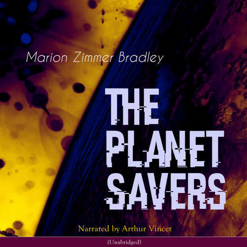 Audiobook The Planet Savers - Marion Zimmer Bradley - Arthur Vincet