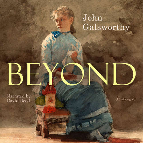 Audiobook Beyond - John Galsworthy - David Beed