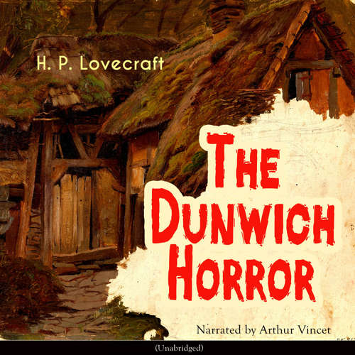 Audiobook The Dunwich Horror - H. P. Lovecraft - Arthur Vincet