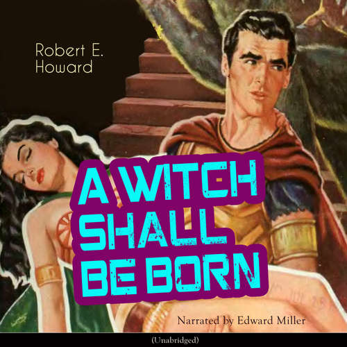 Audiobook A Witch Shall Be Born - Robert E. Howard - Edward Miller