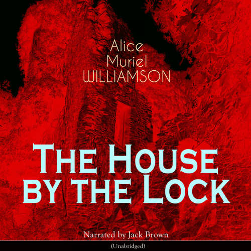 Audiobook The House by the Lock - Alice Muriel Williamson - Jack Brown