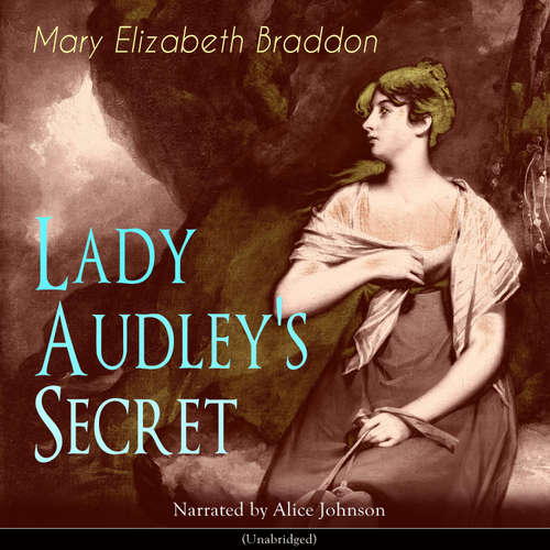 Audiobook Lady Audley's Secret - Mary Elizabeth Braddon - Alice Johnson
