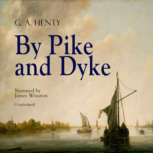 Audiobook By Pike and Dyke - G. A. Henty - James Winston