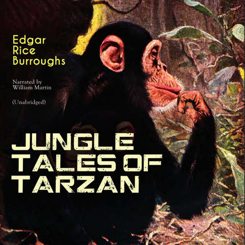 Audiobook Jungle Tales of Tarzan - Edgar Rice Burroughs - William Martin