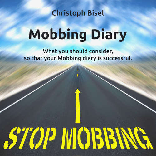 Audiobook Mobbing Diary - What You Should Consider, so That Your Mobbing Diary Is Successful - Christoph Bisel - Daniel Williams