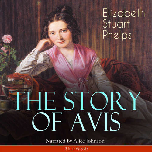 Audiobook The Story of Avis - Elizabeth Stuart Phelps - Alice Johnson