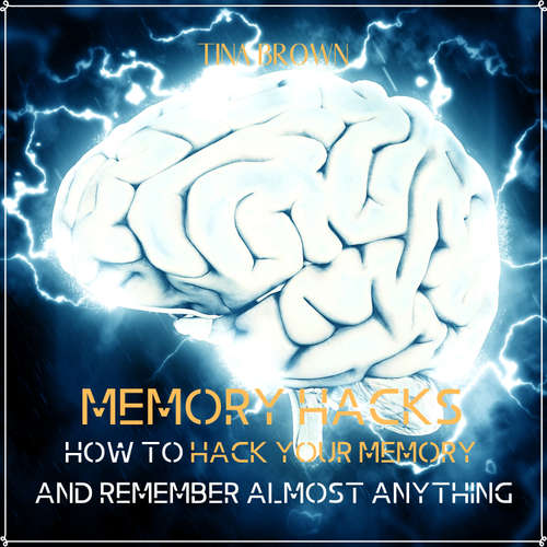 Audiobook Memory Hacks: How to Hack Your Memory and Remember Almost Anything - Tina Brown - Tina Brown