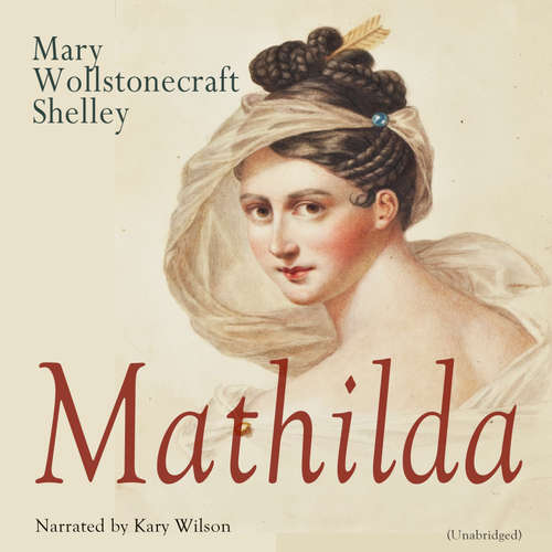 Audiobook Mathilda - Mary Wollstonecraft Shelley - Kary Wilson