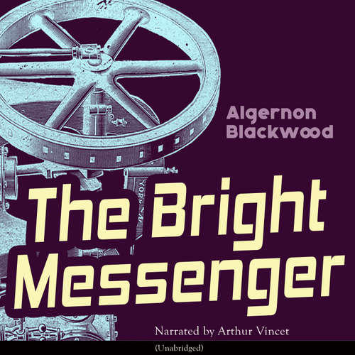 Audiobook The Bright Messenger - Algernon Blackwood - Arthur Vincet
