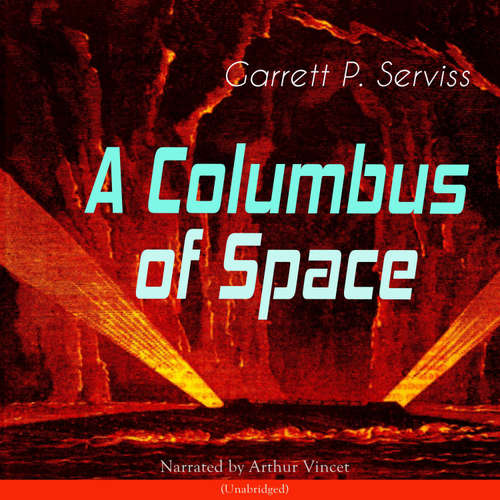Audiobook A Columbus of Space - Garrett P. Serviss - Arthur Vincet