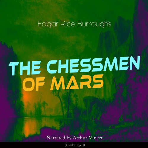 Audiobook The Chessmen of Mars - Edgar Rice Burroughs - Arthur Vincet