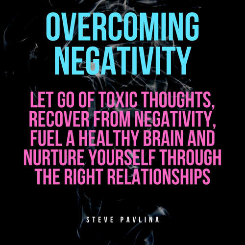 Audiobook Overcoming Negativity - Steve Pavlina - Florian Höper