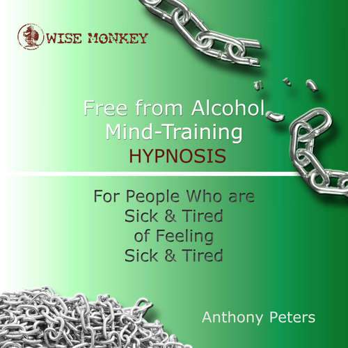 Audiobook Free from Alcohol Mind Training Hypnosis - Anthony Peters - Anthony Peters