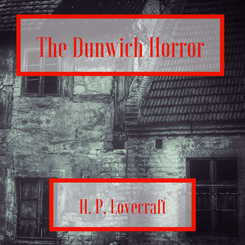 Audiobook The Dunwich Horror - H. P. Lovecraft - Mark Nelson