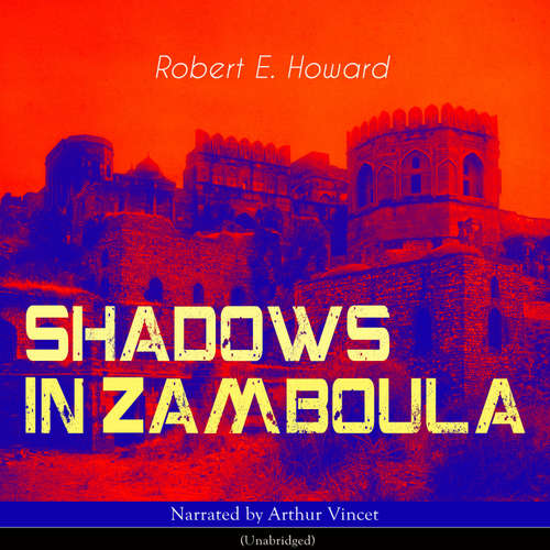 Audiobook Shadows in Zamboula - Robert E. Howard - Arthur Vincet