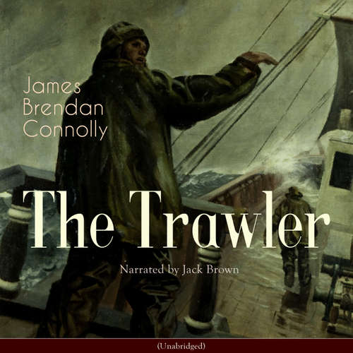Audiobook The Trawler - James Brendan Connolly - Jack Brown