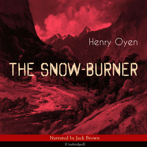 Audiobook The Snow-Burner - Henry Oyen - Jack Brown