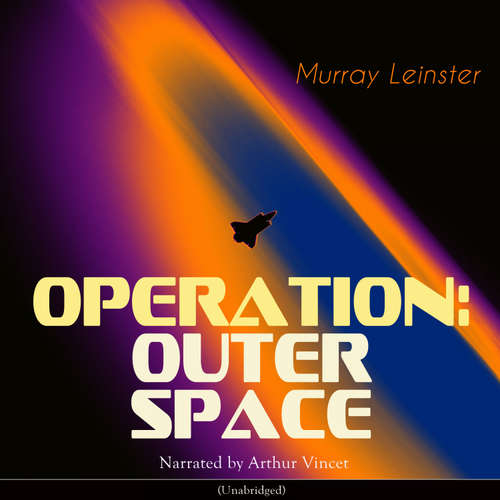 Audiobook Operation: Outer Space - Murray Leinster - Arthur Vincet