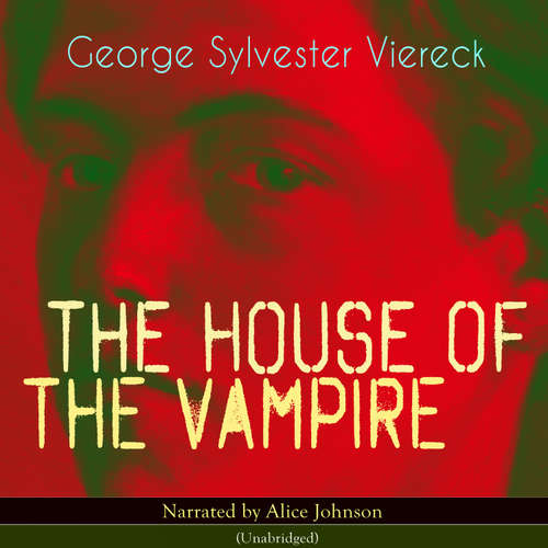 Audiobook The House of the Vampire - George Sylvester Viereck - Alice Johnson