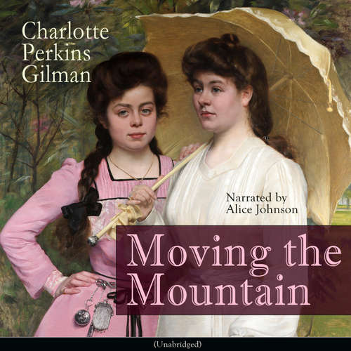 Audiobook Moving the Mountain - Charlotte Perkins Gilman - Alice Johnson