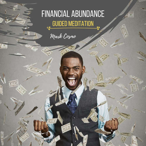 Audiobook Financial Abundance - Guided Meditation - Mark Cosmo - Susan McGurl