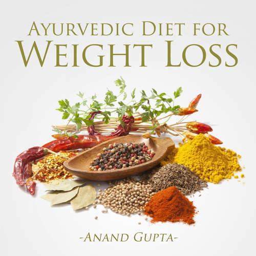 Audiobook Ayurvedic Diet for Weight Loss - Anand Gupta - Daniel Williams