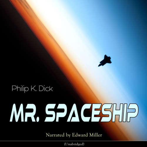 Audiobook Mr. Spaceship (Unabridged) - Philip K. Dick - Edward Miller