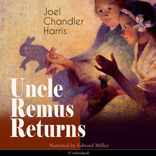 Audiobook Uncle Remus Returns - Joel Chandler Harris - Edward Miller