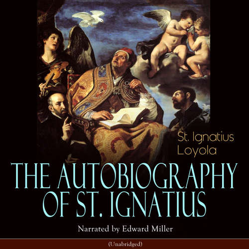 Audiobook The Autobiography of St. Ignatius - Ignatius St. Loyola - Edward Miller