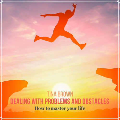 Audiobook Dealing with Problems and Obstacles - Tina Brown - Tina Brown