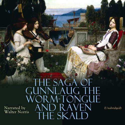 Audiobook The Saga of Gunnlaug the Worm-Tongue and Raven the Skald - Anonymous - Walter Norris