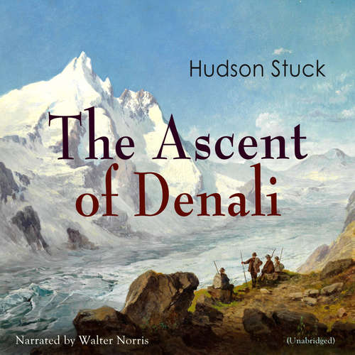 Audiobook The Ascent of Denali - Hudson Stuck - Walter Norris
