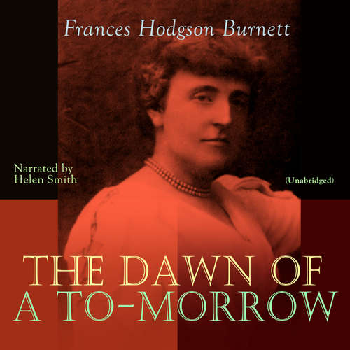 Audiobook The Dawn of a To-morrow - Frances Hodgson Burnett - Helen Smith