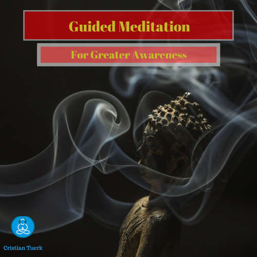 Audiobook Guided Meditation for Greater Awareness - Cristian Tuerk - Cristian Tuerk