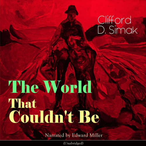Audiobook The World That Couldn't Be - Clifford D. Simak - Edward Miller