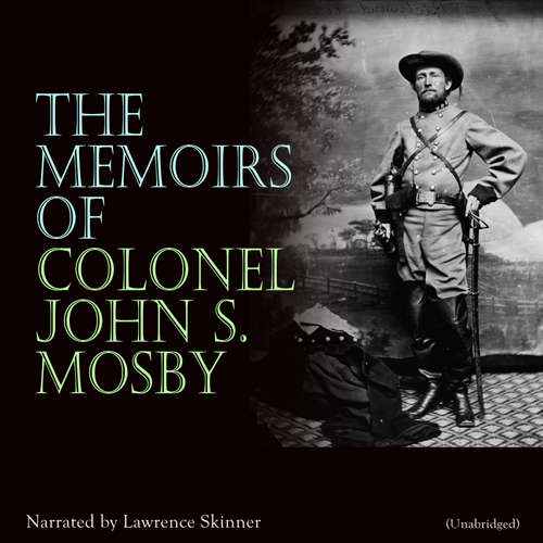 Audiobook The Memoirs of Colonel John S. Mosby - John S. Mosby - Lawrence Skinner
