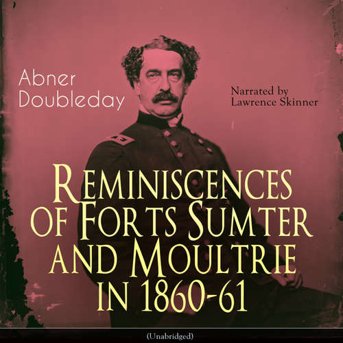 Audiobook Reminiscences of Forts Sumter and Moultrie in 1860-61 - Abner Doubleday - Lawrence Skinner