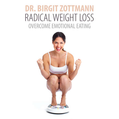 Audiobook Radical Weight Loss - Dr. Birgit Zottmann - Dr. Birgit Zottmann