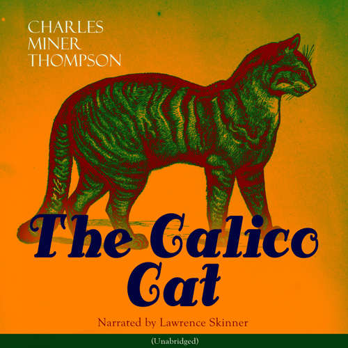 Audiobook The Calico Cat - Charles Miner Thompson - Lawrence Skinner