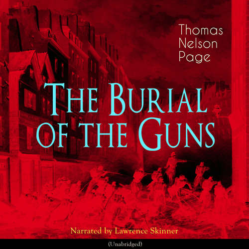 Audiobook The Burial of the Guns - Thomas Nelson Page - Lawrence Skinner