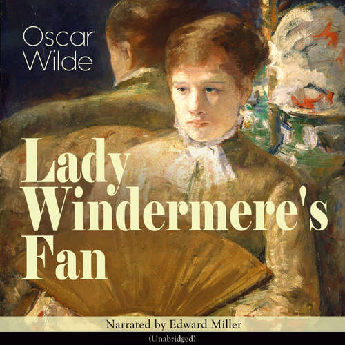 Audiobook Lady Windermere's Fan - Oscar Wilde - Edward Miller