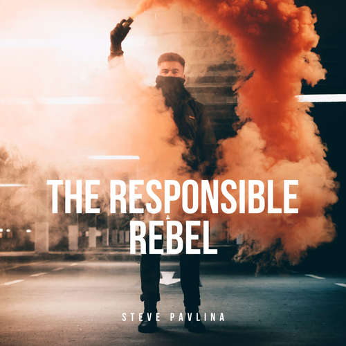 Audiobook The Responsible Rebel - Steve Pavlina - Florian Höper