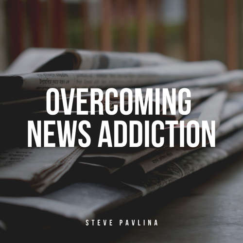 Audiobook Overcoming News Addiction - Steve Pavlina - Florian Höper