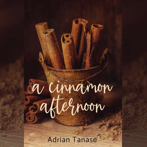 Audiobook A Cinnamon Afternoon - Adrian Tanase - Adrian Tanase